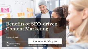 Benefits of SEO-driven Content Marketing