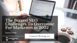 The Biggest SEO Challenges To Overcome For Marketers in 2022